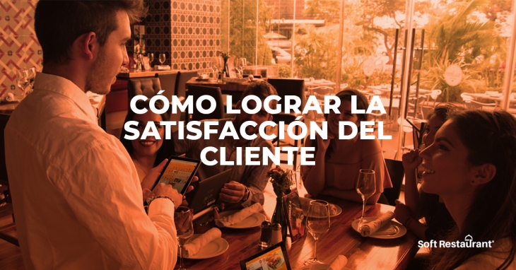 ¿Cómo lograr la satisfacción en tu restaurante?